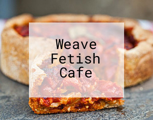 Weave Fetish Cafe