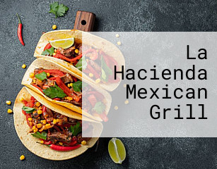 La Hacienda Mexican Grill