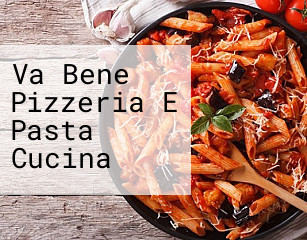 Va Bene Pizzeria E Pasta Cucina