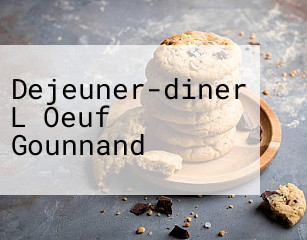 Dejeuner-diner L Oeuf Gounnand