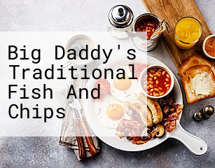 Big Daddy's Traditional Fish And Chips