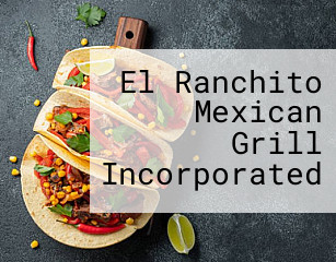 El Ranchito Mexican Grill Incorporated