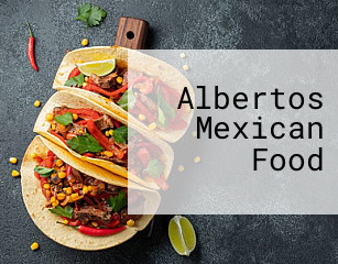 Albertos Mexican Food