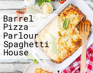 Barrel Pizza Parlour Spaghetti House