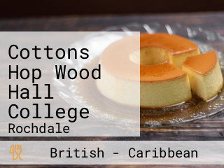 Cottons Hop Wood Hall College