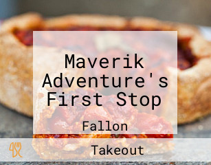 Maverik Adventure's First Stop