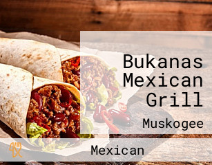 Bukanas Mexican Grill