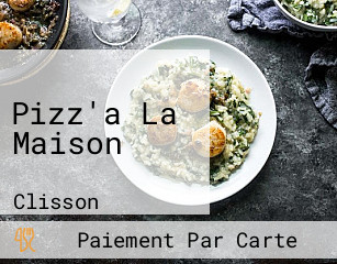 Pizz'a La Maison