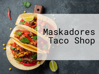 Maskadores Taco Shop