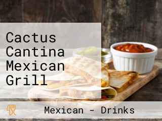 Cactus Cantina Mexican Grill