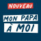 Mon Papa Agrave; Moi ! Menu